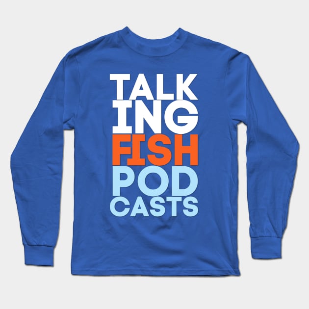 Talking Fish Text with front apparel detail Long Sleeve T-Shirt by TalkingFishPodcasts